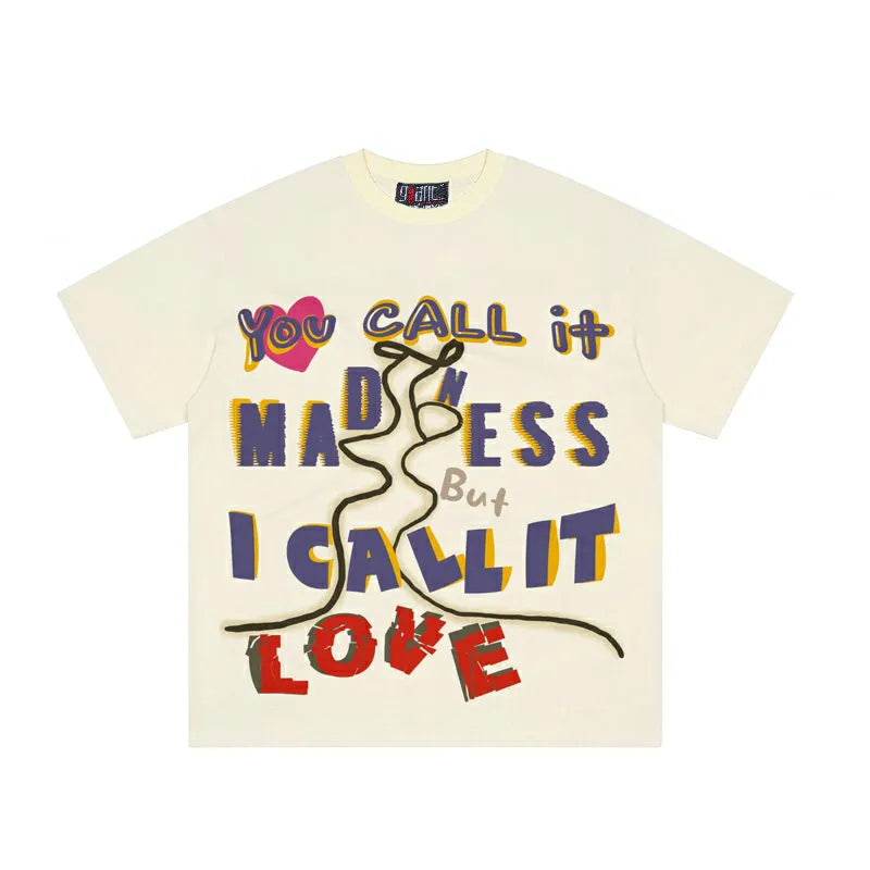 "LOVE IS MADNESS" T-shirt