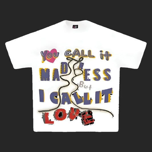 "LOVE IS MADNESS" T-shirt